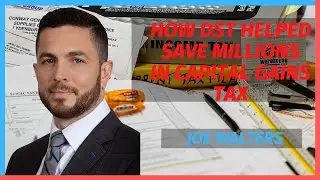How DST Helped Save Millions in Capital Gains Tax with Joe Walters