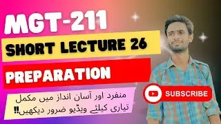 MGT211 Short Lect 26 || MGT211 Lect 26 || Final Term Preparation
