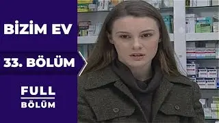 Bizim Ev | 33. Bölüm