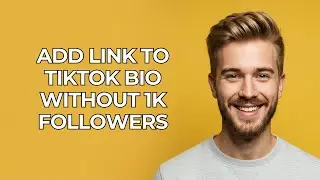 Add Link To Tiktok Bio Without 1K Followers - NEW! Step by Step