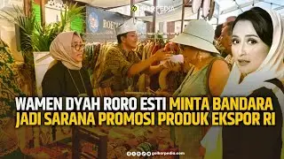 WAMEN DYAH RORO ESTI MINTA BANDARA JADI SARANA PROMOSI PRODUK EKSPOR RI