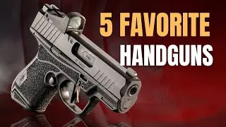 TOP 5 Favorite Handguns Of 2024