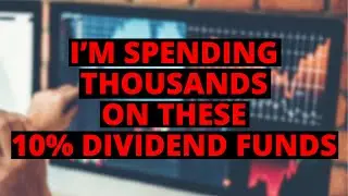 I'm Investing Thousands in These 10% Yielding Funds