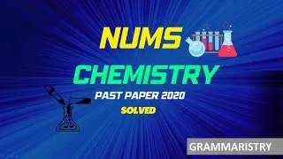 NUMS 2020 SOLVED CHEMISTRY PAST PAPER COMPLETE
