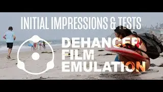 Initial Impressions & Tests in Dehancer