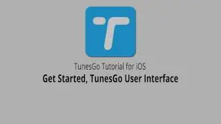 Get Started: TunesGo User Interface | TunesGo for iOS