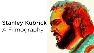 Stanley Kubrick - A Filmography