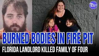 Florida landlord killed family of four, burned bodies in fire pit