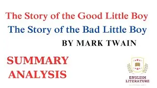 The Story of the Good Little Boy and The Story of the Bad Little Boy by Mark Twain Detailed Summary.