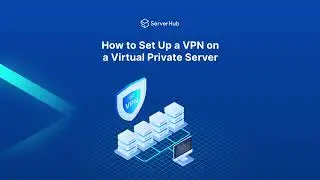How to Set Up a VPN on a Virtual Private Server