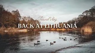 TRAVEL VLOG: Winter back Home at Lithuania