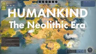 Humankind Tutorials - Neolithic Tips and Tricks
