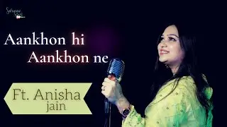 Aankhon Hi Aankhon Mein || Ft. Anisha jain || Unplouged Song