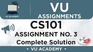 CS101 Assignment No. 3 Spring 2020 Solution by VU ACADEMY