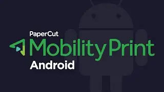 Mobility Print: Set Up Printing for Android
