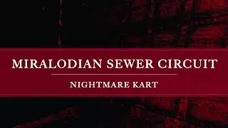 Nightmare Kart Soundtrack: Miralodian Sewer Circuit