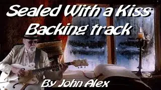 🛤️ Sealed With a Kiss - backing track by John Alex