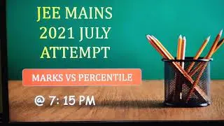JEE MAINS 2021 JULY MARKS VS PERCENTILE | JEE MAINS 2021 | 