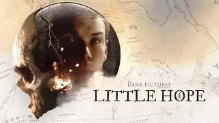 The Dark Pictures Anthology: Little Hope - ФИНАЛ