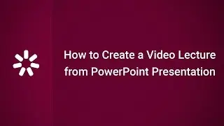How to Create a Video Lecture from a PowerPoint Presentation