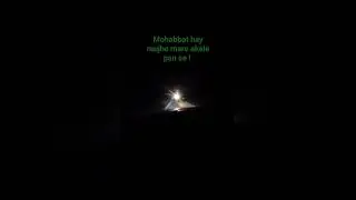 Mohabbat hay mujhe mere akele pan se !