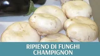 Ripieno di funghi champignon alla mia maniera