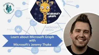 Learn about Microsoft Graph with Microsoft's Jeremy Thake, Nik Charlebois, & Luberth Morera
