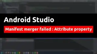 [Solved] How to Fix Manifest merger failed : Attribute property Error