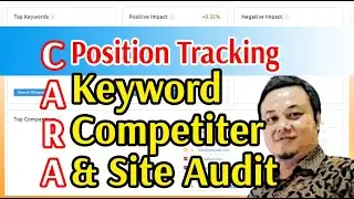 Cara Setup Position Tracking: Keyword, Competiter dan Site Audit pada Semrush #04