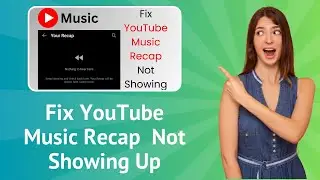 Fix YouTube Music Recap 2023 Not Showing Up - Step-by-Step