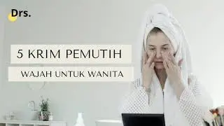 5 Rekomendasi Krim Pemutih Wajah Yang Aman dan Cepat Putih