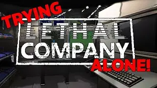 DO NOT PLAY LETHAL COMPANY ALONE!!!