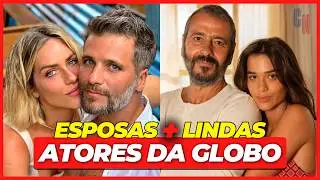 AS 55 ESPOSAS MAIS LINDAS DOS ATORES DA GLOBO NA VIDA REAL 2024!