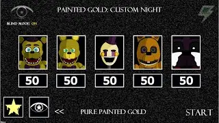 Painted Gold: Custom Night 5/50 Blind Mode Beaten! (2nd Victor)