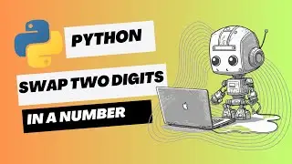 Swap Two Digits in a Number in Python | Python Tutorial