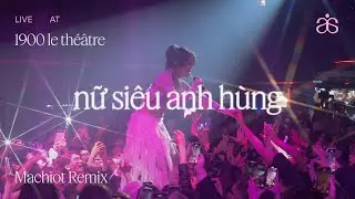 tlinh - nữ siêu anh hùng (Machiot Remix) - Live at Thế Giới Thần Tiên | 1900 Le Théâtre