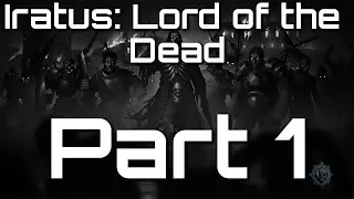 Let's Play Iratus: Lord of the Dead - Part 1
