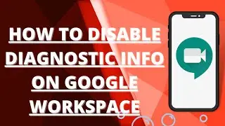How to disable diagnostic info on google workspace