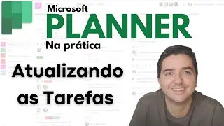 Microsoft Planner na Prática – Atualizando o quadro (plano) e tarefas após o início de atividades