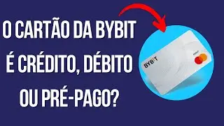O cartão da corretora Bybit é crédito, débito ou  pré-pago?