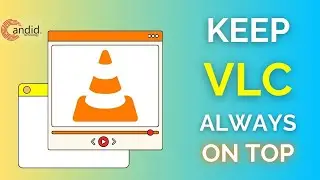 How to keep VLC player always on top? | Candid.Technology