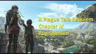 A Plague Tale Requiem chapter 9 bug solution