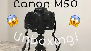 Canon M50 Unboxing (Beginner)