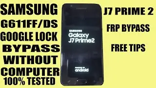 SAMSUNG J7 PRIME 2 // G611FF/DS FRP BYPASS WITHOUT PC
