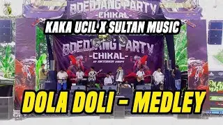 DOLA DOLI MEDLEY JAYANTI RAJA CINTA - KAKA UCIL X SULTAN MUSIC [ LIVE RANCAEKEK ]