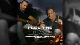 Feel The Love  -   Roberto López Pintos ft  Martin Segovia & Rosana Alvez