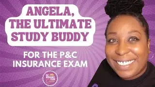 Angela, The Ultimate Study Buddy for the Property and Casualty Insurance Exam