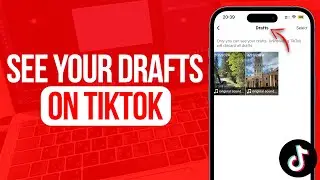 How to See Your Drafts on TikTok | Full Guide