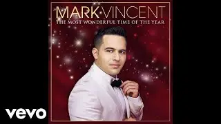 Mark Vincent - It's the Most Wonderful Time of the Year (Audio)