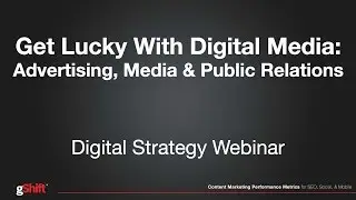 Webinar: Get Lucky With Digital Media - Advertising, Media and Public Relations
